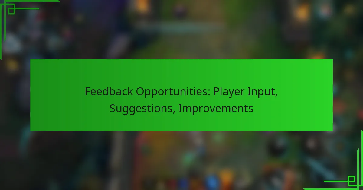 Feedback Opportunities: Player Input, Suggestions, Improvements