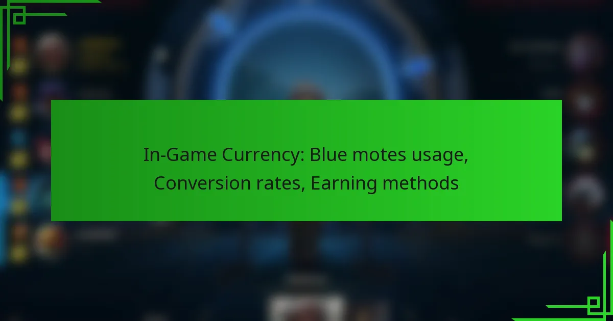 In-Game Currency: Blue motes usage, Conversion rates, Earning methods