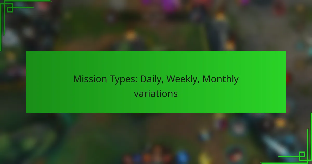 Mission Types: Daily, Weekly, Monthly variations