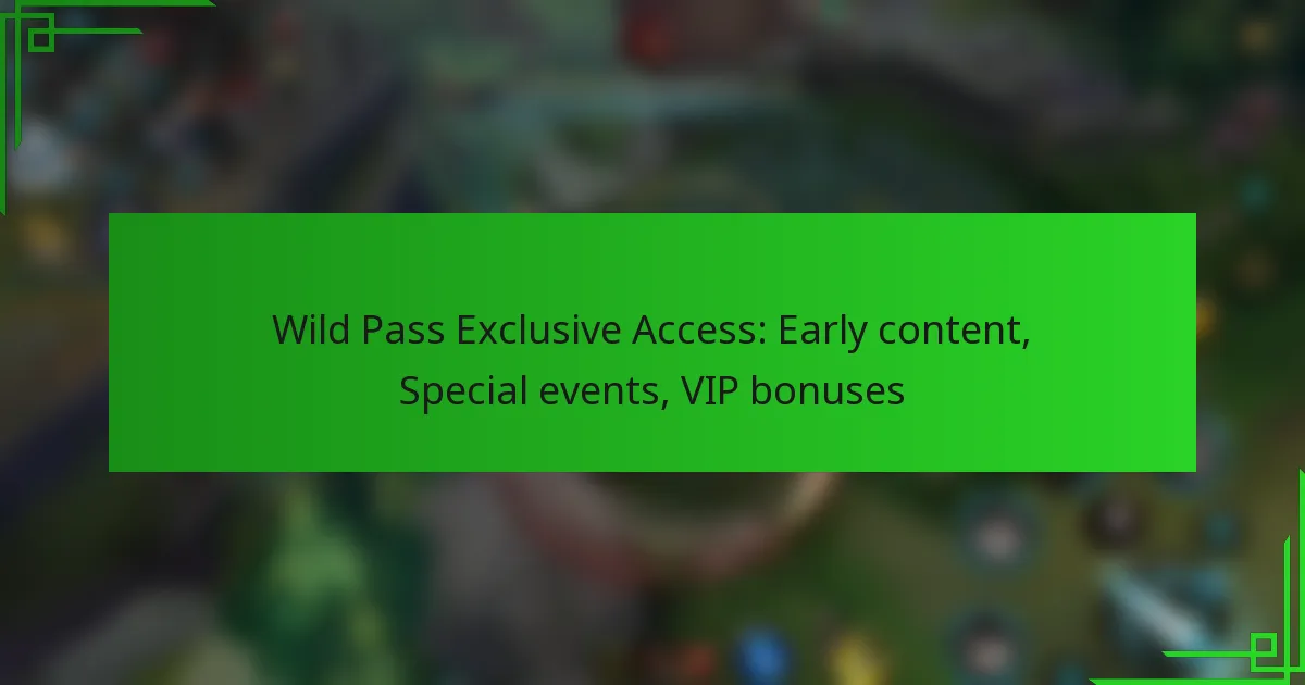 Wild Pass Exclusive Access: Early content, Special events, VIP bonuses