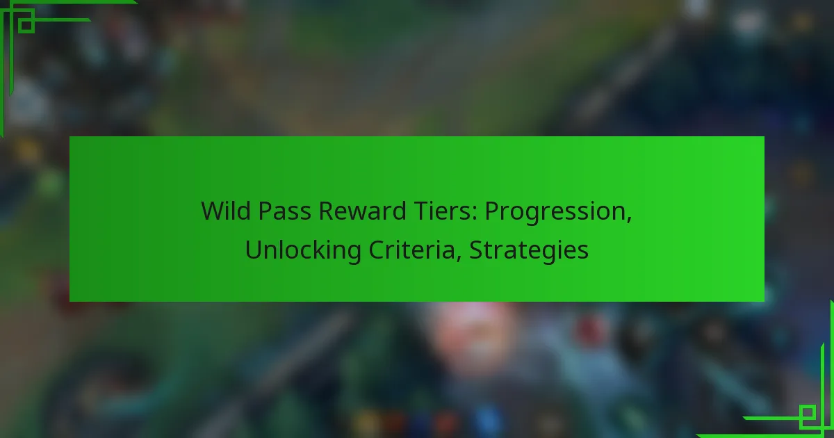 Wild Pass Reward Tiers: Progression, Unlocking Criteria, Strategies