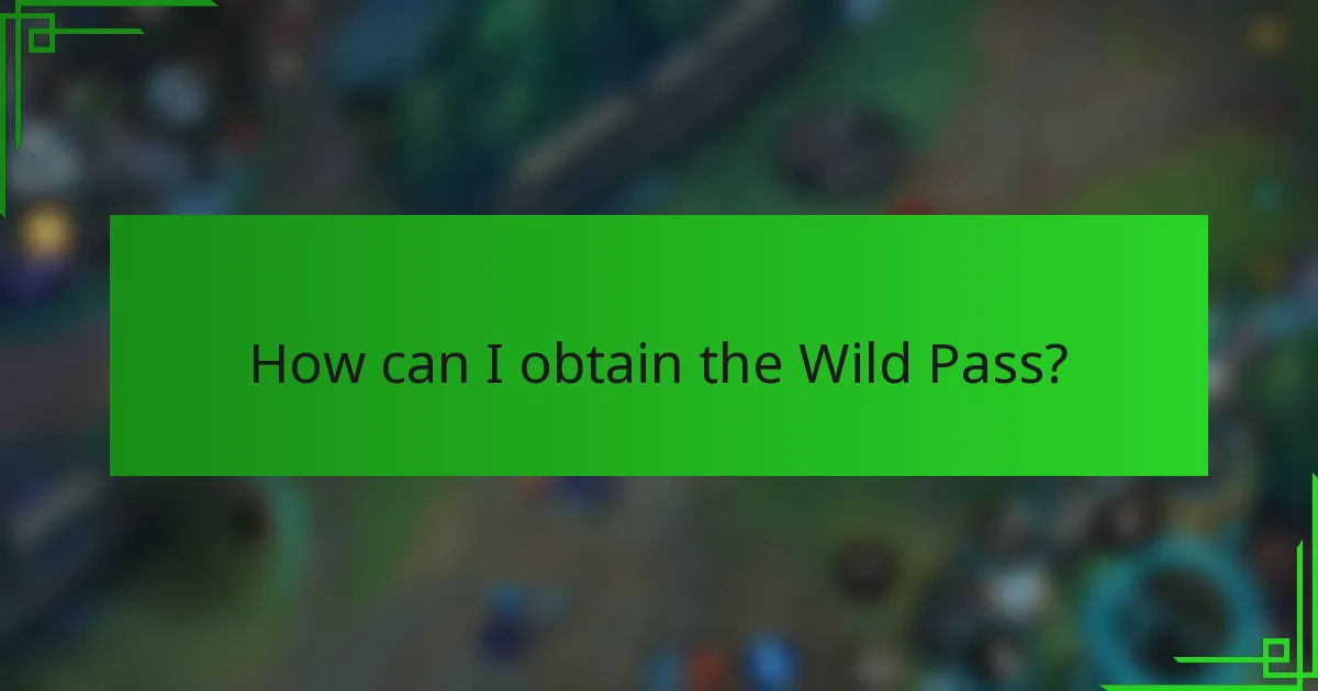 How can I obtain the Wild Pass?