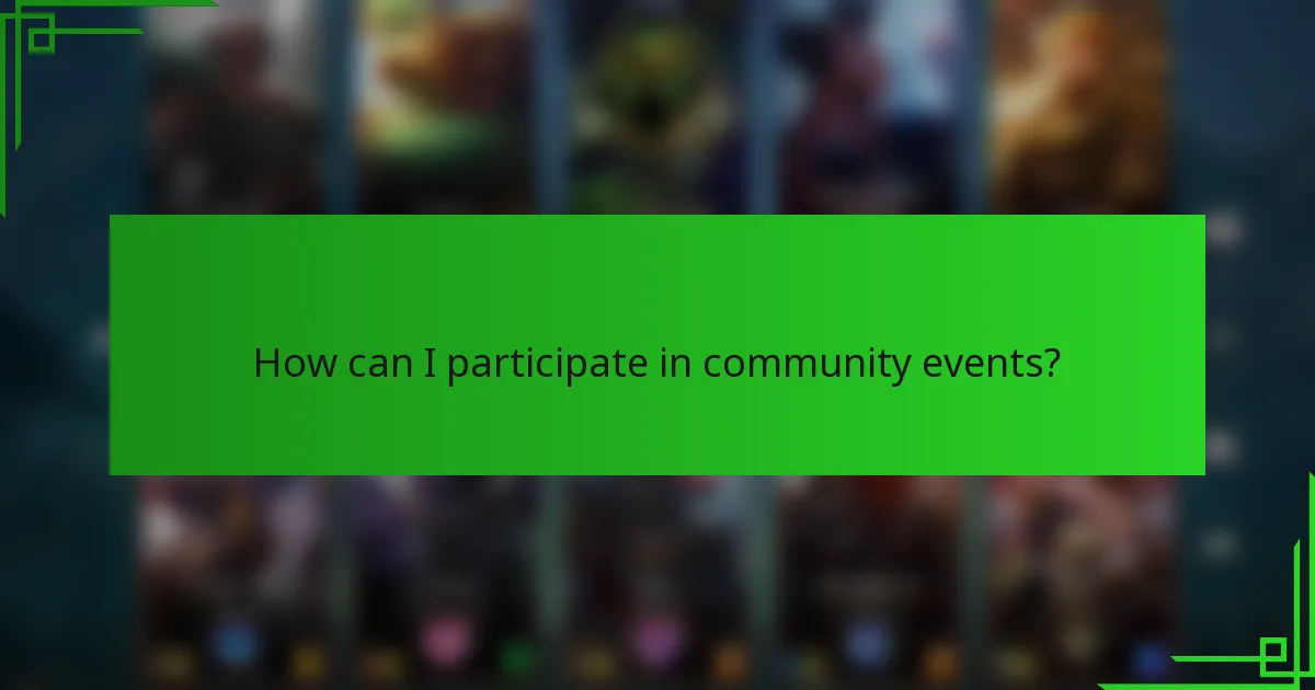 How can I participate in community events?