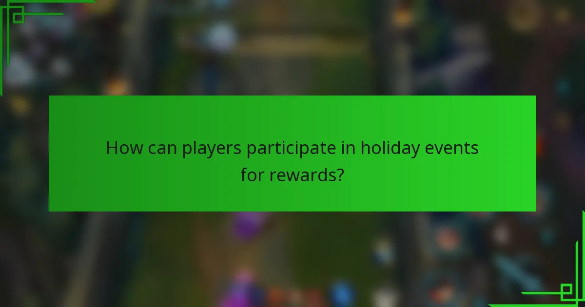How can players participate in holiday events for rewards?