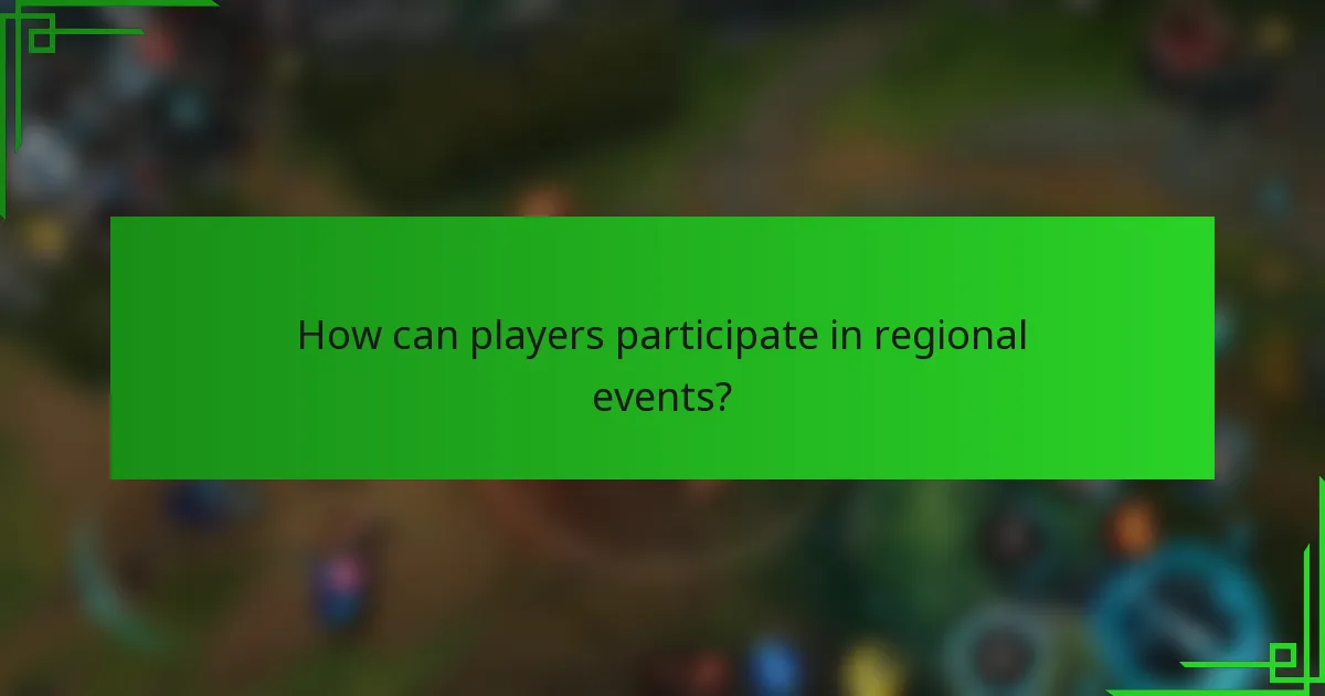 How can players participate in regional events?