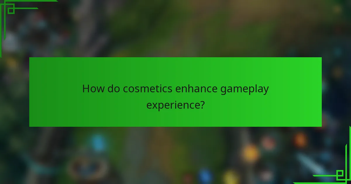 How do cosmetics enhance gameplay experience?