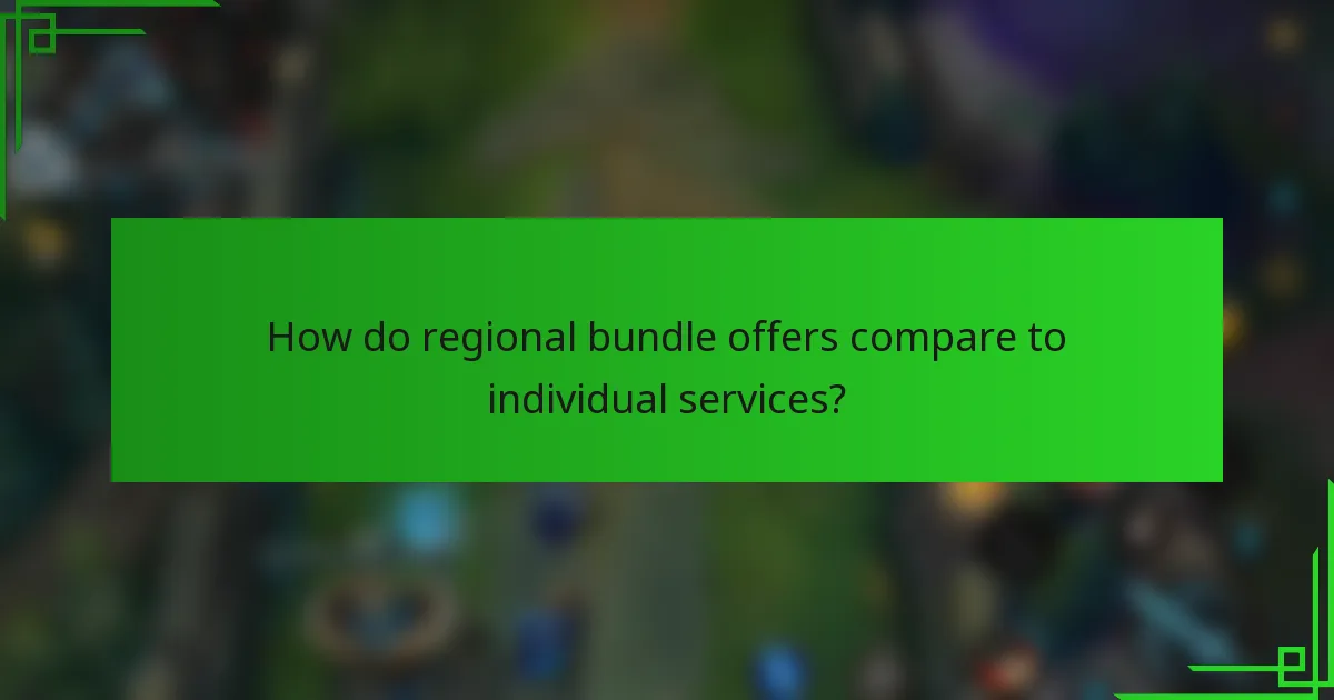 How do regional bundle offers compare to individual services?