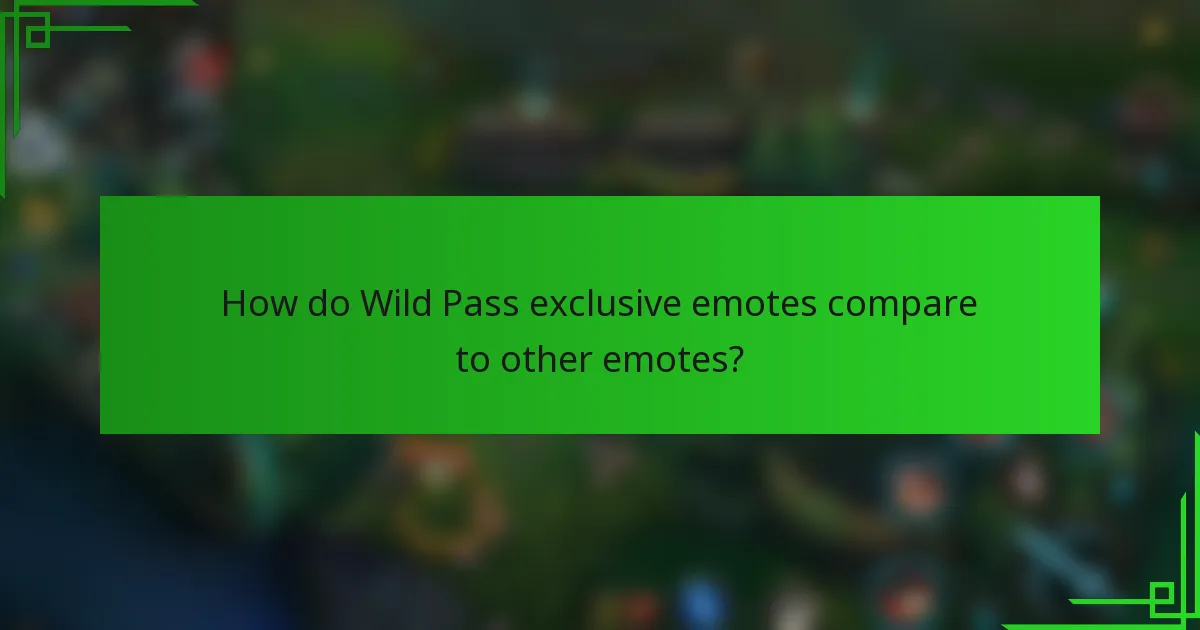 How do Wild Pass exclusive emotes compare to other emotes?