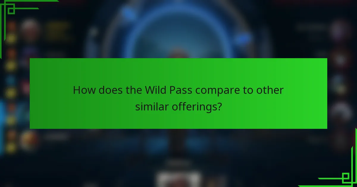 How does the Wild Pass compare to other similar offerings?