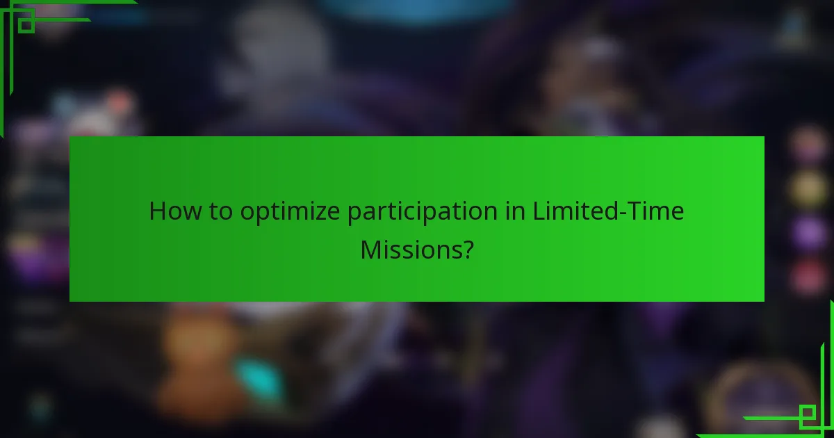 How to optimize participation in Limited-Time Missions?