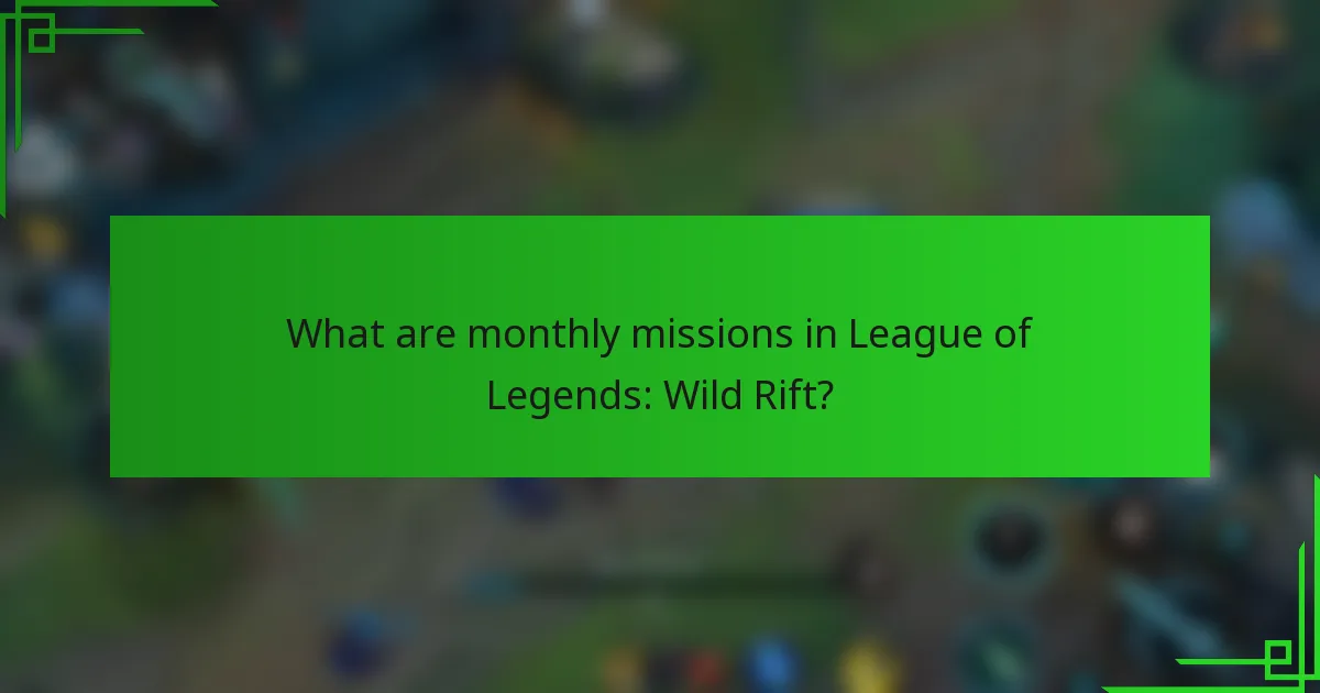 What are monthly missions in League of Legends: Wild Rift?