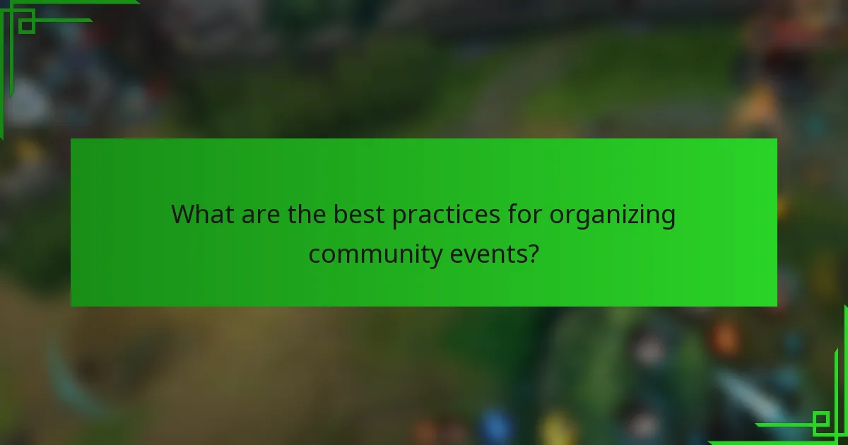 What are the best practices for organizing community events?