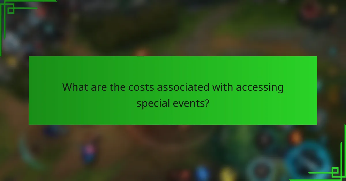 What are the costs associated with accessing special events?
