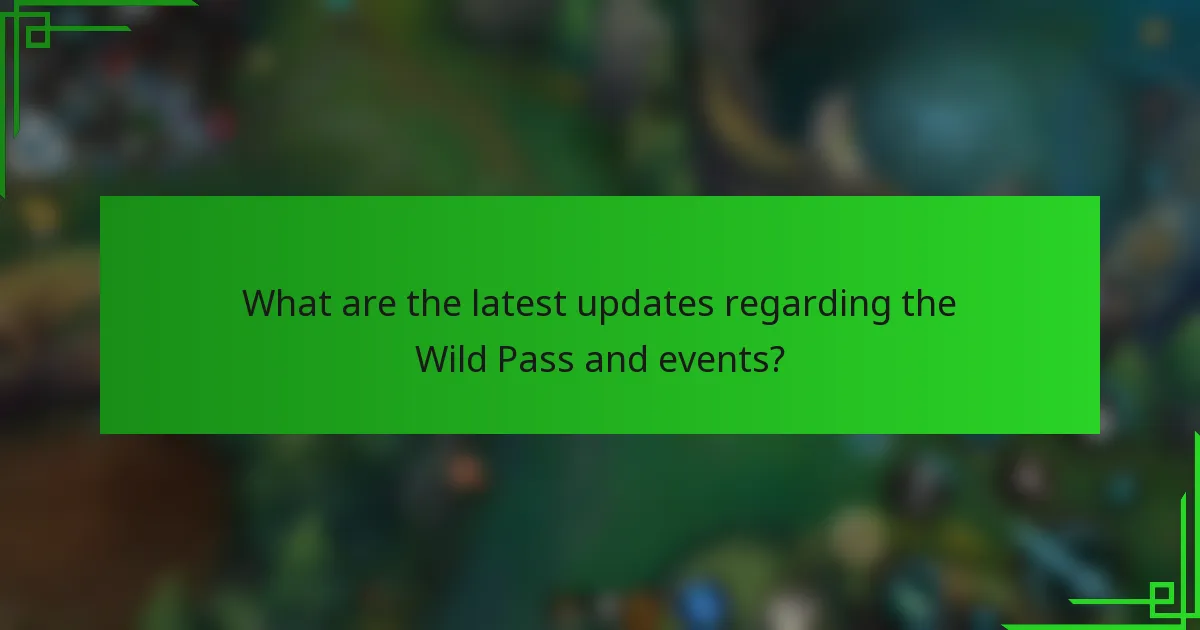 What are the latest updates regarding the Wild Pass and events?
