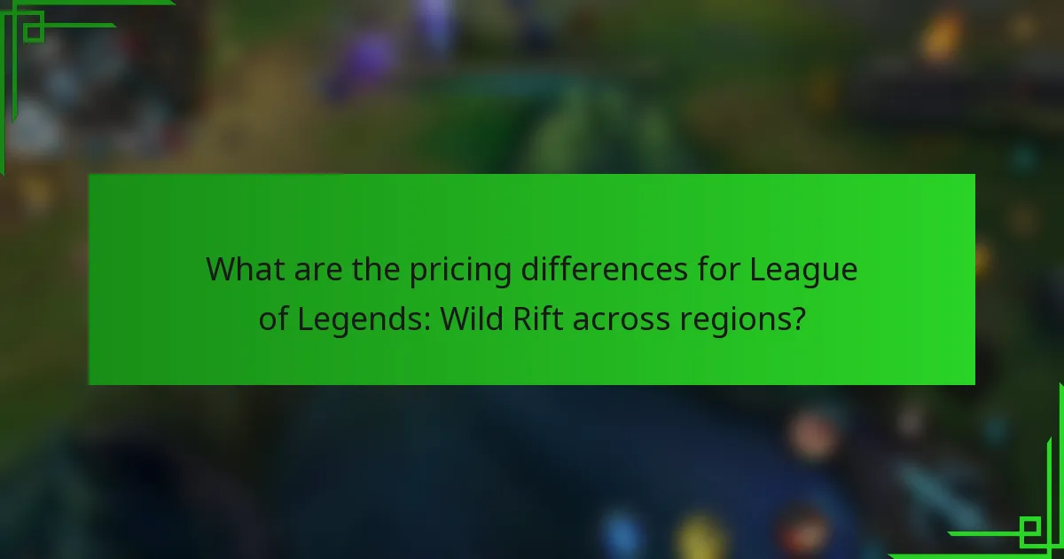 What are the pricing differences for League of Legends: Wild Rift across regions?