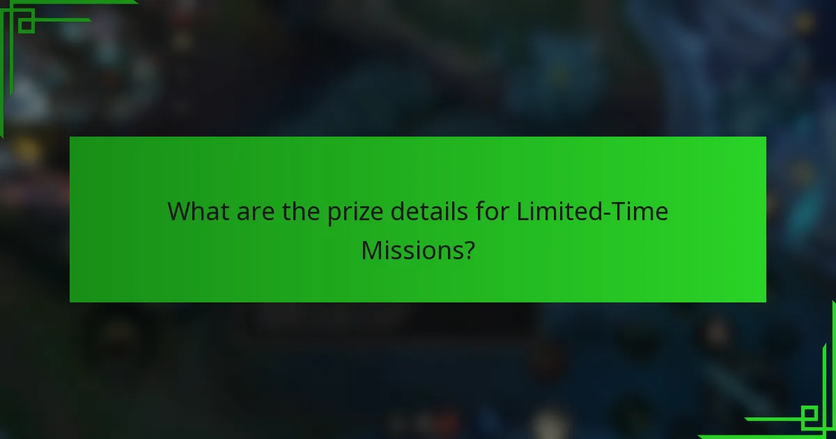 What are the prize details for Limited-Time Missions?