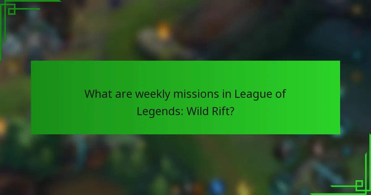 What are weekly missions in League of Legends: Wild Rift?