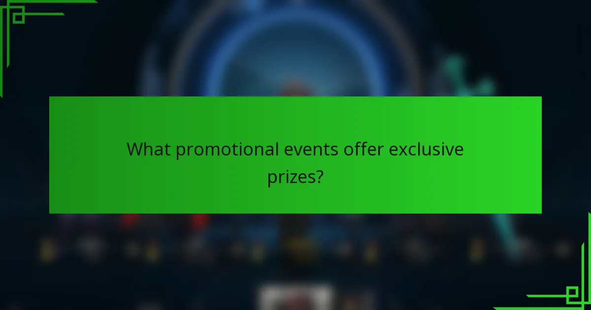 What promotional events offer exclusive prizes?